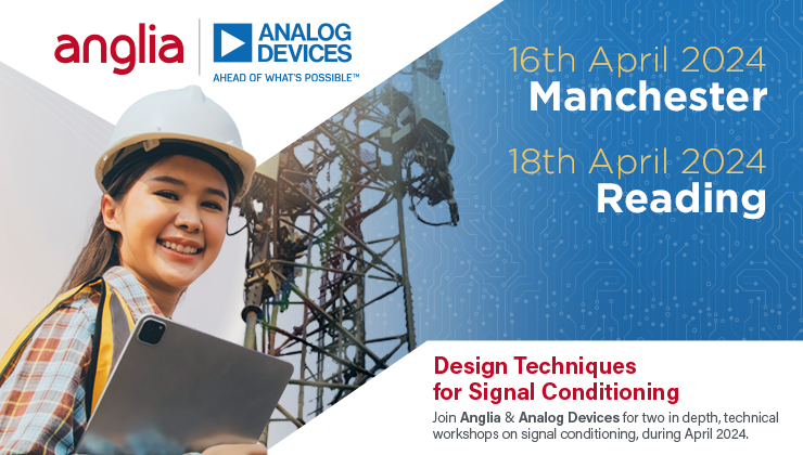 Design Techniques for Signal Conditioning with Anglia and Analog Devices, register now for a Free Workshop place